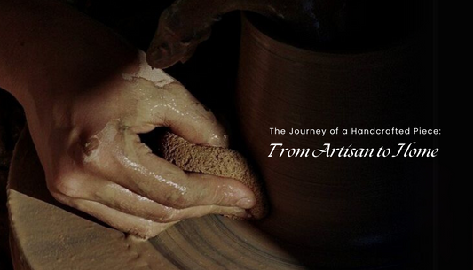 The Journey of a Handcrafted Piece: From Artisan to Home
