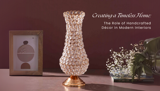Creating a Timeless Home: The Role of Handcrafted Décor in Modern Interiors