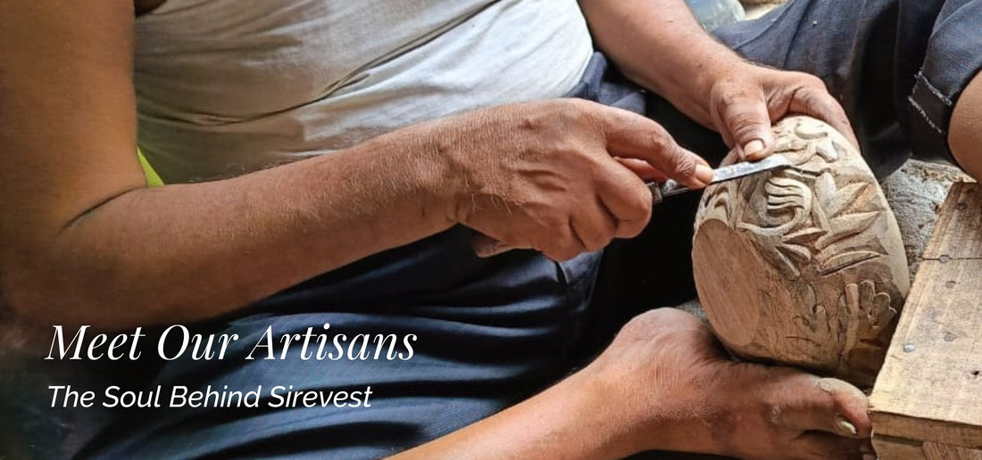 Meet Our Artisans – The Soul Behind Sirevest